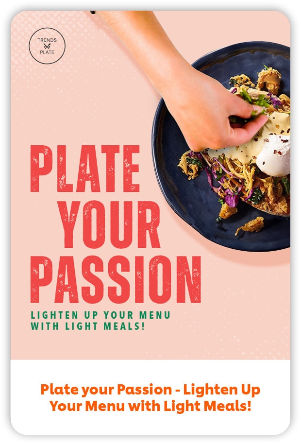 Plate your Passion - Lighten Up Your Menu with Light Meals!