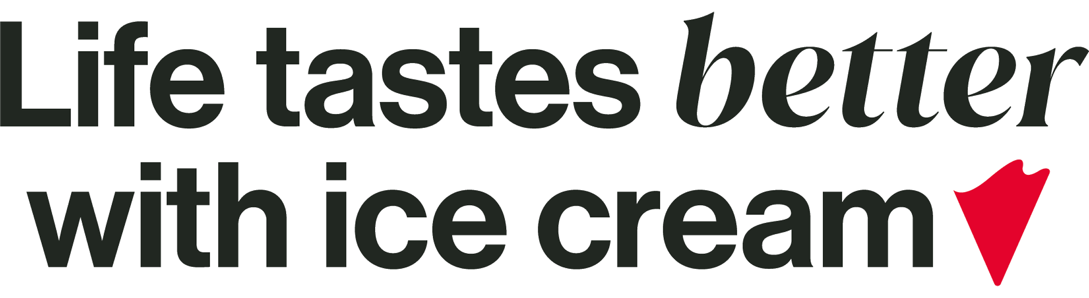 Bold black typography stating "Life tastes better with ice cream" with a red accent triangle