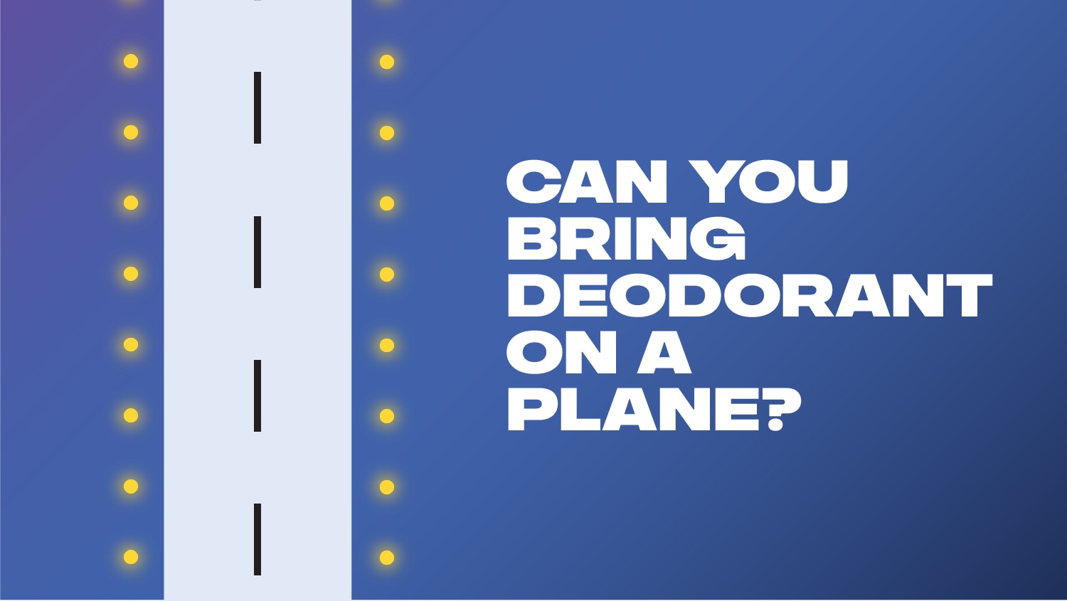 Can You Bring Deodorant On A Plane? TSA Deodorant Rules