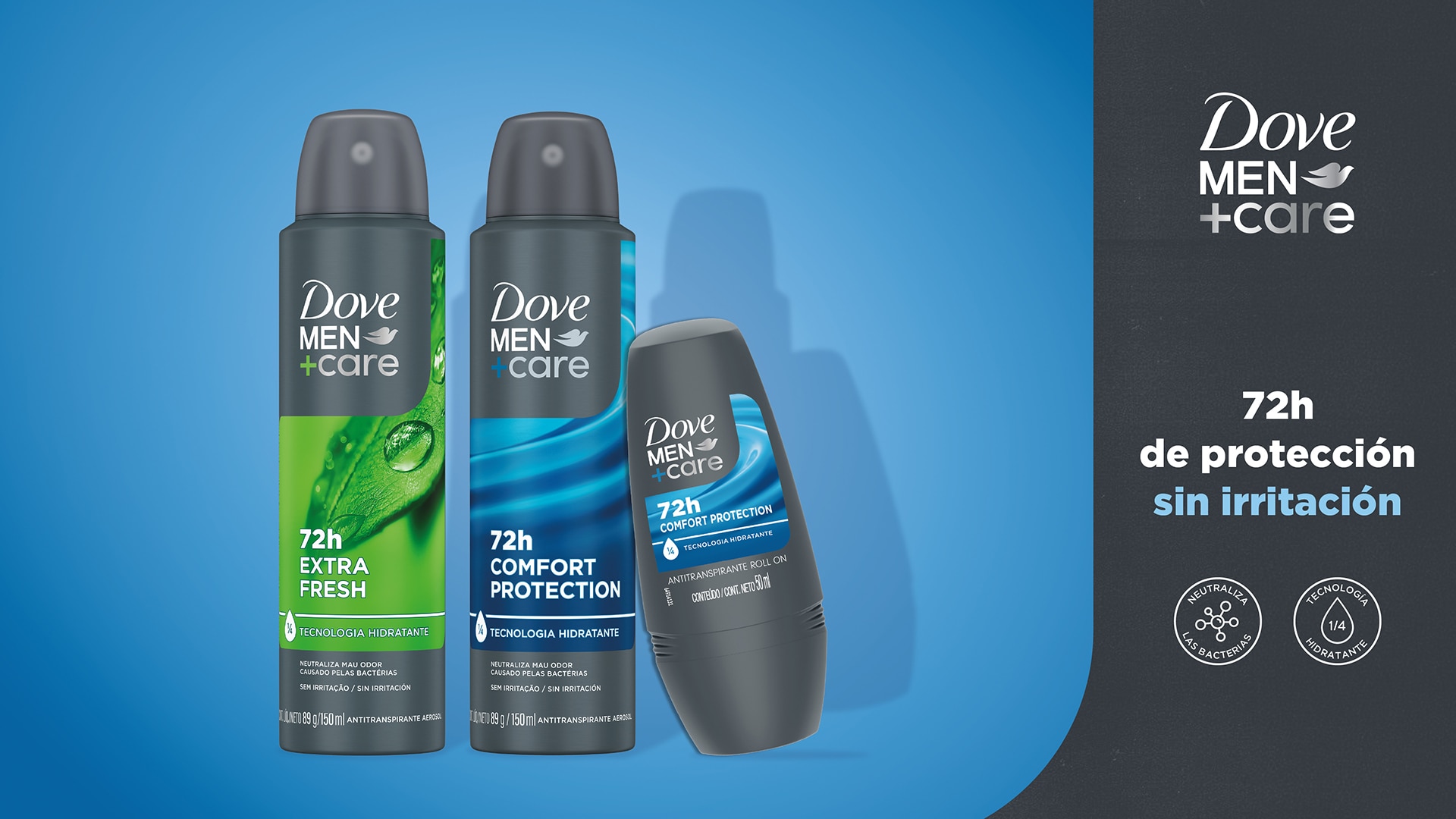 La fórmula más buscada: 72hs de comfort protection. Tecnología hidratante para protegerte de malos olores sin irritación. ¿Y vos, ya elegiste la tuya?