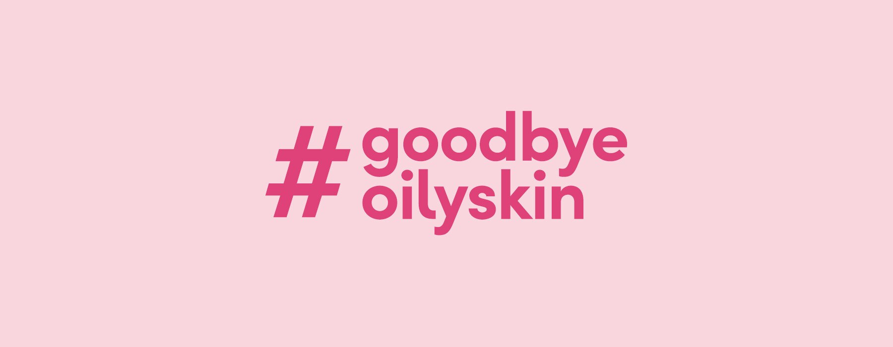 Good Bye Oily Skin